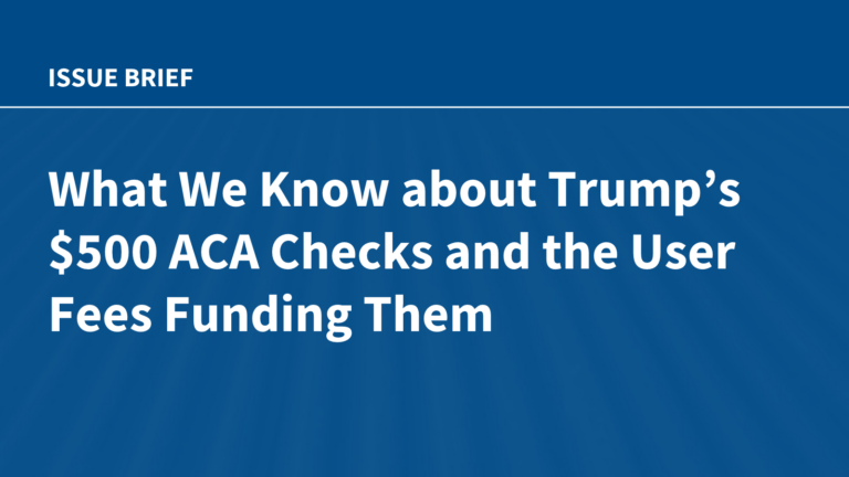 What We Know about Trump’s $500 ACA Checks and the User Fees Funding Them